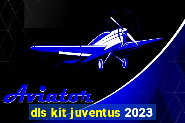 dls kit juventus 2023